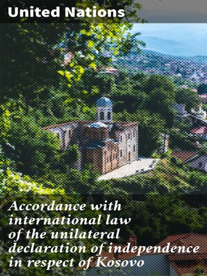 cover image of Accordance with international law of the unilateral declaration of independence in respect of Kosovo